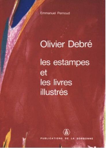 Olivier Debré : les estampes et les livres illustrés, 1945-1991