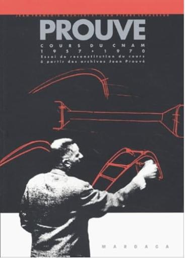 Cours du CNAM 1957-1970 — essai de reconstitution du cours à partir des archives Jean Prouvé