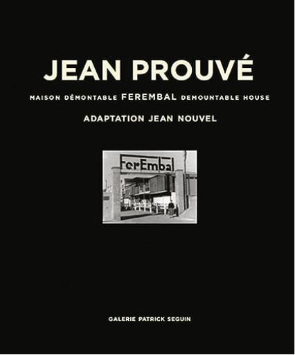 Jean Prouvé, Maison démontable Ferembal — adaptation Jean Nouvel, 1948-2010