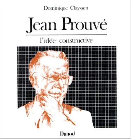 Jean Prouvé, l'idée constructive