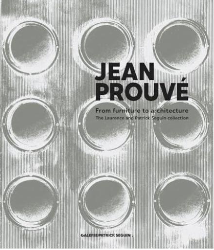 Jean Prouvé, du meuble à l'architecture — La collection Laurence et Patrick Seguin