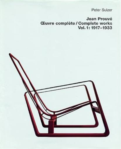 Jean Prouvé — Œuvre complète / Complete Works, volume 1 : 1917-1933