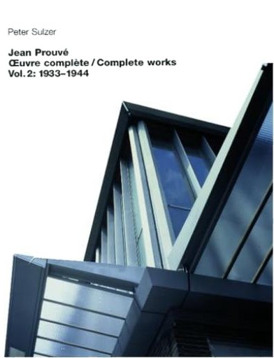 Jean Prouvé — Œuvre complète / Complete Works, volume 2 : 1934-1944