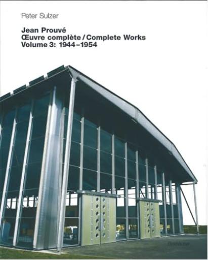 Jean Prouvé — Œuvre complète / Complete Works, volume 3 : 1944-1954