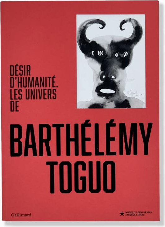 Désir d'humanité. Les univers de Barthélémy Toguo
