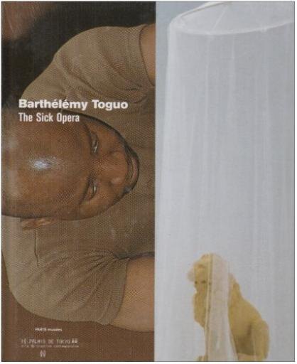 Barthélémy Toguo : The Sick Opera